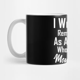 i won't be remembered as a woman who kept her mouth shut Mug